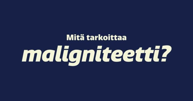 Mitä tarkoittaa maligniteetti?